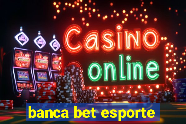 banca bet esporte